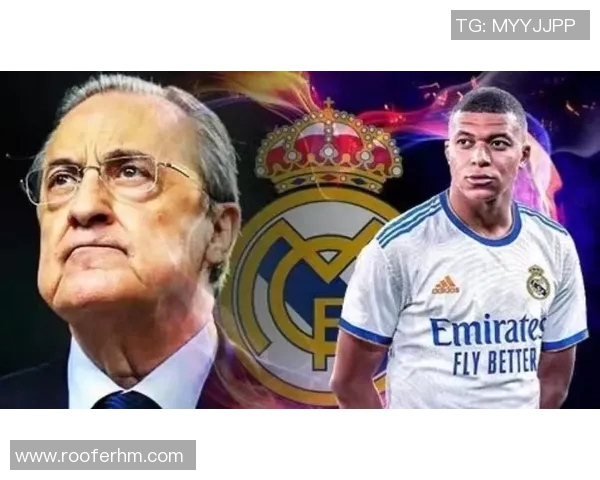 姆巴佩转会风波再起皇马夏窗豪掷18亿欧元争夺战